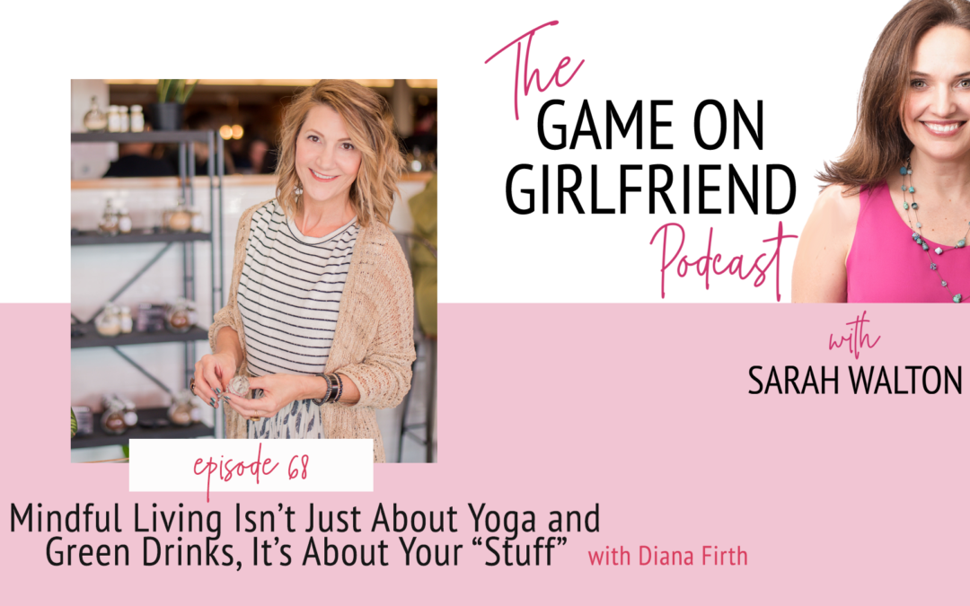 Diana Discusses Mindful Living on the ‘Game on Girlfriend’ Podcast
